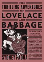 Sydney Padua - The Thrilling Adventures of Lovelace and Babbage: The (Mostly) True Story of the First Computer - 9780141981536 - V9780141981536