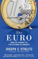 Joseph Stiglitz - The Euro: And its Threat to the Future of Europe - 9780141983240 - V9780141983240