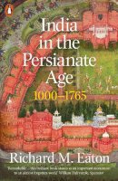 Richard M. Eaton - India in the Persianate Age: 1000-1765 - 9780141985398 - 9780141985398