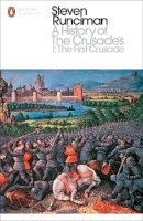 Steven Runciman - A History of the Crusades I: The First Crusade and the Foundation of the Kingdom of Jerusalem - 9780141985503 - V9780141985503