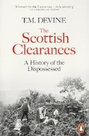 T. M. Devine - The Scottish Clearances: A History of the Dispossessed, 1600-1900 - 9780141985930 - 9780141985930