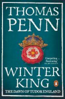 Thomas Penn - Winter King: The Dawn of Tudor England - 9780141986609 - 9780141986609