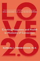 Barbara L. Fredrickson - Love 2.0: Creating Happiness and Health in Moments of Connection - 9780142180471 - V9780142180471