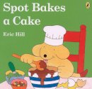 Eric Hill - Spot Bakes a Cake - 9780142403297 - V9780142403297