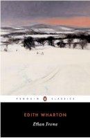 Edith Wharton - Ethan Frome (Penguin Classics) - 9780142437803 - V9780142437803