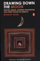 Adler, Margot - Drawing Down the Moon: Witches, Druids, Goddess-Worshippers, and Other Pagans in America - 9780143038191 - V9780143038191
