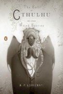 H. P. Lovecraft - The Call of Cthulhu and Other Weird Stories: (Penguin Classics Deluxe Edition) - 9780143106487 - V9780143106487