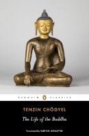 Chogyel, Tenzin - The Life of the Buddha (Penguin Classics) - 9780143107200 - V9780143107200