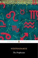 Nostradamus - The Prophecies: A Dual-Language Edition with Parallel Text (Penguin Classics) - 9780143107231 - V9780143107231