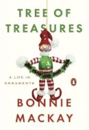 Bonnie Mackay - Tree of Treasures: A Life in Ornaments - 9780143107842 - 9780143107842