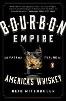 Reid Mitenbuler - Bourbon Empire: The Past and Future of America's Whiskey - 9780143108146 - V9780143108146