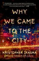 Kristopher Jansma - Why We Came to the City: A Novel - 9780143109648 - V9780143109648