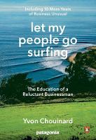 Yvon Chouinard - Let My People Go Surfing: The Education of a Reluctant Businessman--Including 10 More Years of Business Unusual - 9780143109679 - V9780143109679