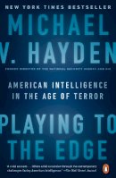 Michael V. Hayden - Playing to the Edge: American Intelligence in the Age of Terror - 9780143109983 - V9780143109983