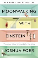 Joshua Foer - Moonwalking with Einstein: The Art and Science of Remembering Everything - 9780143120537 - V9780143120537