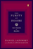 Daniel Ladinsky - The Purity Of Desire: 100 Poems of Rumi - 9780143121619 - V9780143121619