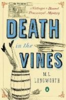 M. L. Longworth - Death In The Vines: A Verlaque and Bonnet Mystery - 9780143122449 - V9780143122449