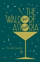 Frank Caiafa - The Waldorf Astoria Bar Book - 9780143124801 - V9780143124801
