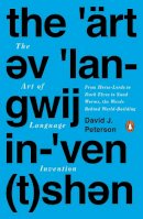 David J. Peterson - The Art of Language Invention: From Horse-Lords to Dark Elves, the Words Behind World-Building - 9780143126461 - V9780143126461
