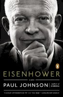 Paul Johnson - Eisenhower: A Life - 9780143127390 - V9780143127390