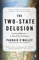 Padraig O´malley - The Two-state Delusion: Israel and Palestine - A Tale of Two Narratives - 9780143129172 - V9780143129172