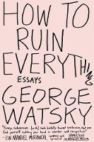 George Watsky - How to Ruin Everything: Essays - 9780147515995 - V9780147515995