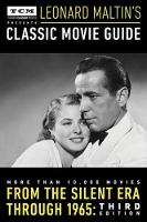 Leonard Maltin - Turner Classic Movies Presents Leonard Maltin's Classic Movie Guide: From the Silent Era Through 1965: Third Edition - 9780147516824 - V9780147516824