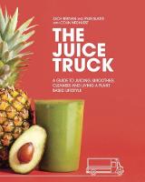 Ryan Slater - The Juice Truck: A Guide to Juicing, Smoothies, Cleanses and Living a Plant-Based Lifestyle - 9780147530011 - V9780147530011