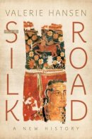 Valerie Hansen - The Silk Road: A New History - 9780190218423 - V9780190218423