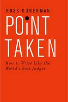 Ross Guberman - Point Taken: How To Write Like the World´s Best Judges - 9780190268589 - V9780190268589
