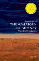 Charles O. Jones - The American Presidency: A Very Short Introduction - 9780190458201 - V9780190458201
