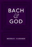Michael Marissen - Bach & God - 9780190606954 - V9780190606954