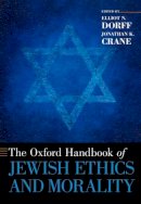 Elliot N. Dorff (Ed.) - The Oxford Handbook of Jewish Ethics and Morality - 9780190608385 - V9780190608385