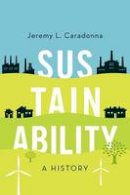 Jeremy L. Caradonna - Sustainability: A History - 9780190614478 - V9780190614478