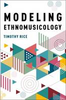 Timothy Rice - Modeling Ethnomusicology - 9780190616892 - V9780190616892