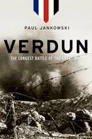Paul Jankowski - Verdun: The Longest Battle of the Great War - 9780190619718 - V9780190619718