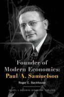 Professor Roger E. Backhouse - Founder of Modern Economics: Paul A. Samuelson: Volume 1: Becoming Samuelson, 1915-1948 - 9780190664091 - V9780190664091