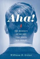 William B. Irvine - Aha!: The Moments of Insight that Shape Our World - 9780190690274 - V9780190690274