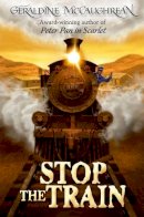 Geraldine Mccaughrean - Stop the Train - 9780192718815 - V9780192718815