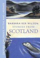 Wilson, Barbara Ker - Stories from Scotland - 9780192736628 - V9780192736628