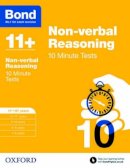 Primrose, Alison - Bond 11+: Non Verbal Reasoning: 10 Minute Tests: 11-12 Years - 9780192740656 - V9780192740656