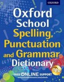 , Oxford Dictionaries - Oxford School Spelling, Punctuation, and Grammar Dictionary - 9780192745378 - V9780192745378