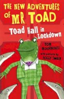 Tom Moorhouse - The New Adventures of Mr Toad: Toad Hall in Lockdown - 9780192746757 - V9780192746757