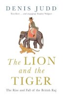 Denis Judd - The Lion and the Tiger: The Rise and Fall of the British Raj, 1600-1947 - 9780192805799 - V9780192805799