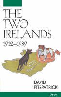 David Fitzpatrick - The Two Irelands, 1912-1939 - 9780192892409 - V9780192892409