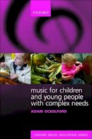 Adam Ockelford - Music for Children and Young People with Complex Needs - 9780193223011 - V9780193223011