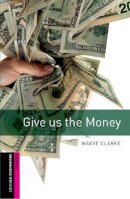 Maeve Clarke - Give Us the Money - 9780194234139 - V9780194234139