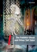 Bill Bowler - Dominoes: Three: The Faithful Ghost and Other Tall Tales - 9780194248259 - V9780194248259
