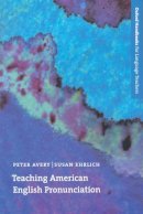 Peter Avery - Teaching American English Pronunciation (Oxford Handbooks for Language Teachers) - 9780194328159 - V9780194328159