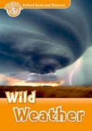 Jacqueline (Chief-Examiner And Educational Consultant) Martin - Oxford Read and Discover: Level 5: Wild Weather - 9780194644983 - V9780194644983